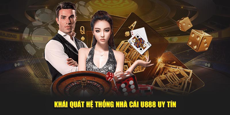 Khái quát hệ thống nhà cái U888 uy tín