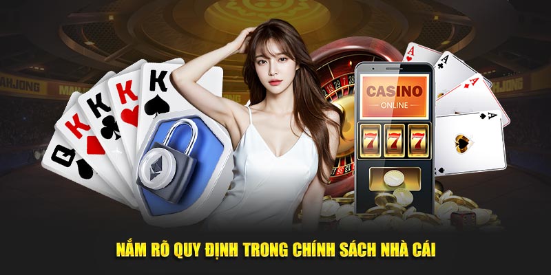 Nắm rõ quy định trong chính sách nhà cái